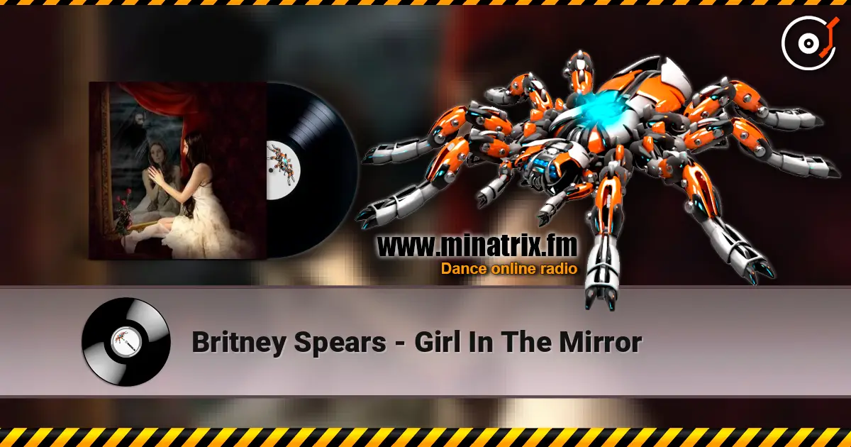Britney Spears - Girl In The Mirror escuchar online en alta calidad | Minatrix.FM