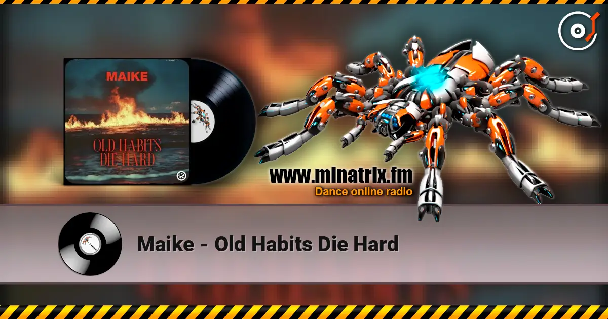 Maike - Old Habits Die Hard escuchar online en alta calidad | Minatrix.FM