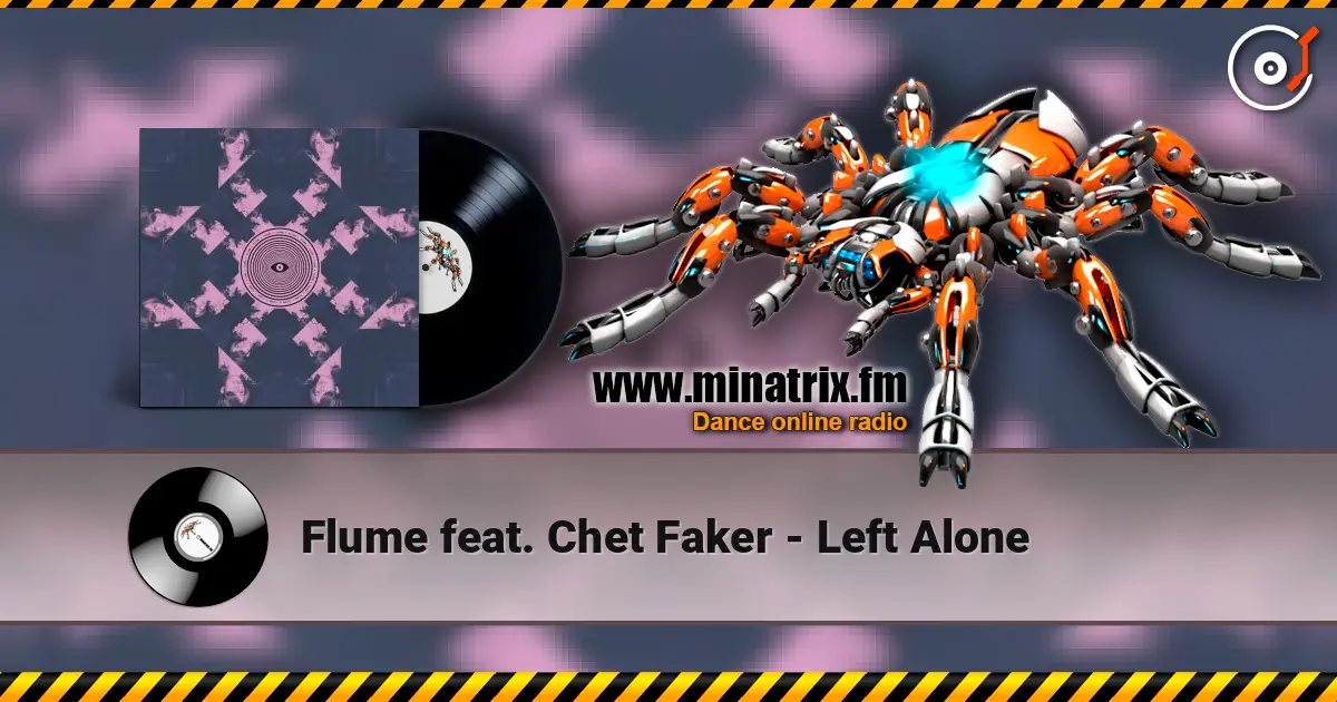 Flume feat. Chet Faker - Left Alone escuchar online en alta calidad | Minatrix.FM