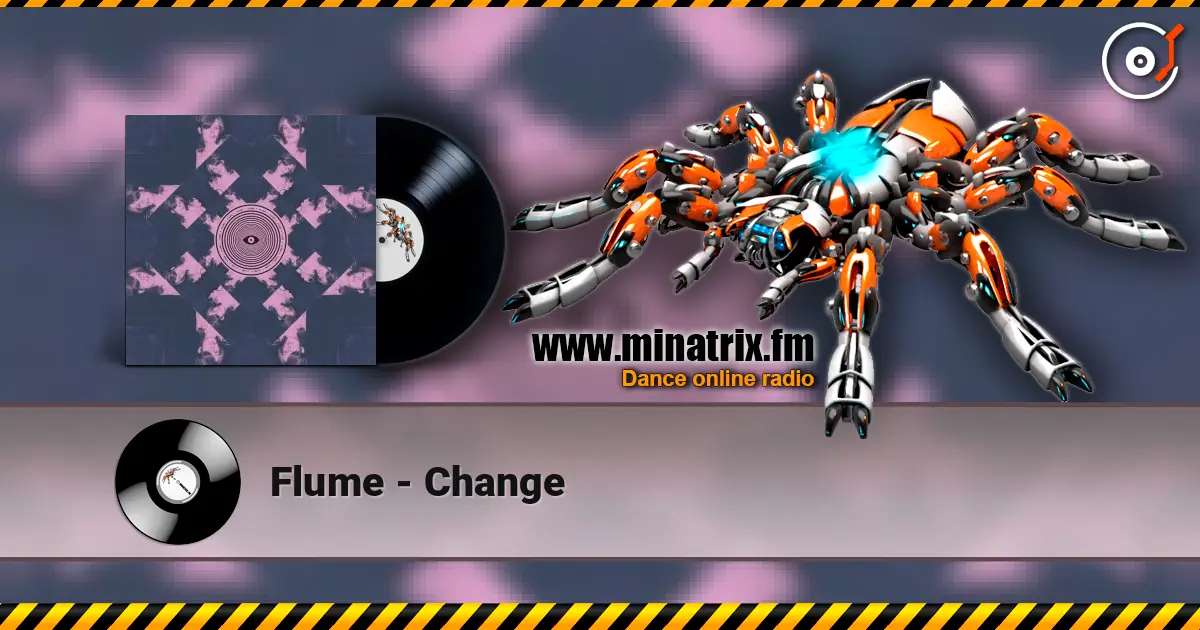 Flume - Change escuchar online en alta calidad | Minatrix.FM