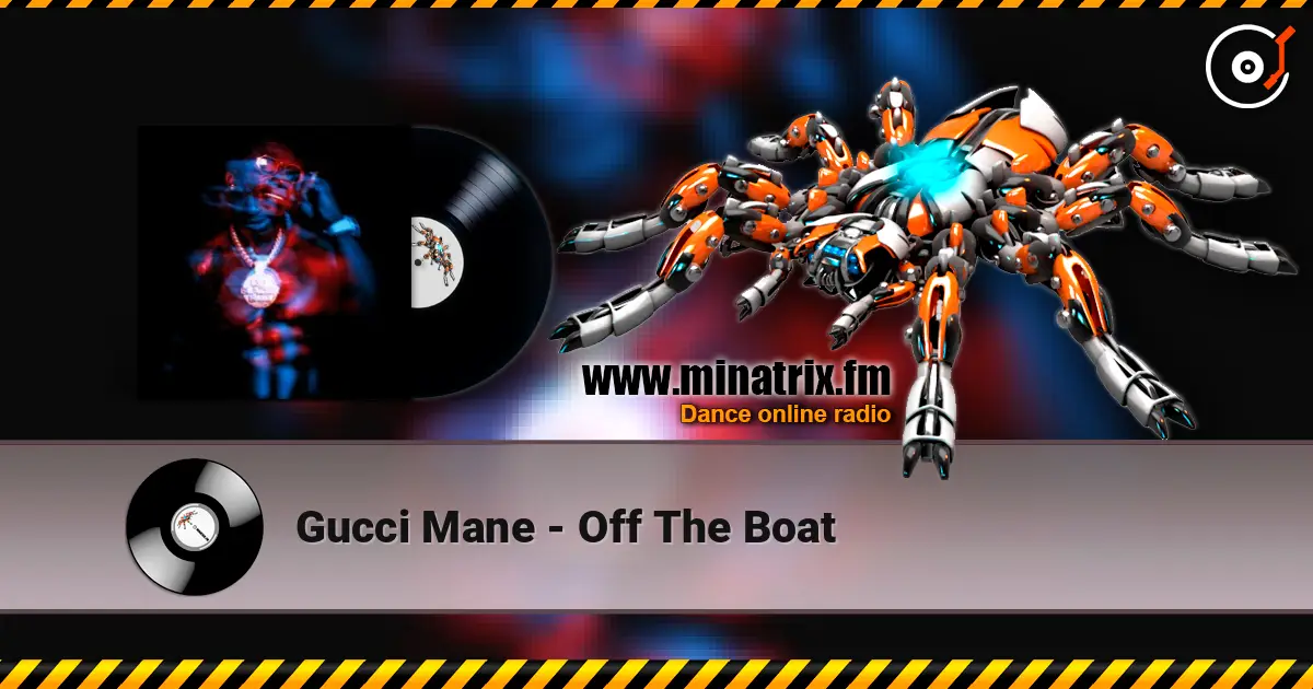 Gucci Mane - Off The Boat escuchar online en alta calidad | Minatrix.FM