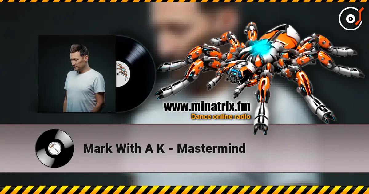 Mark With A K - Mastermind escuchar online en alta calidad | Minatrix.FM