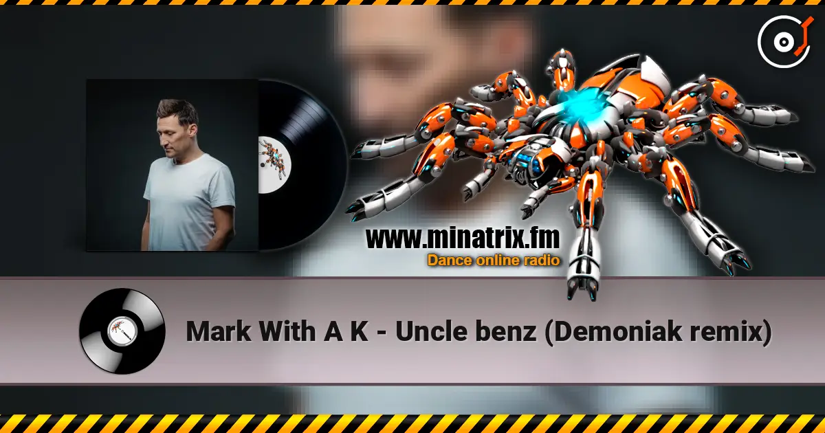 Mark With A K - Uncle benz (Demoniak remix) escuchar online en alta calidad | Minatrix.FM