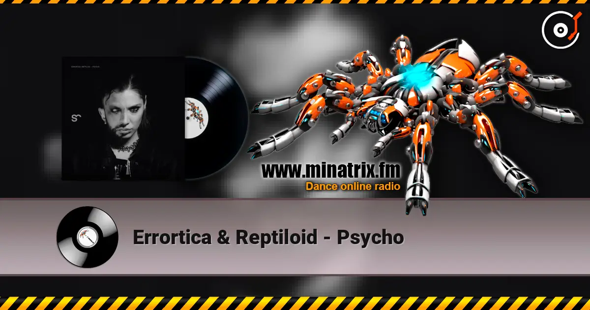 Errortica & Reptiloid - Psycho escuchar online en alta calidad | Minatrix.FM