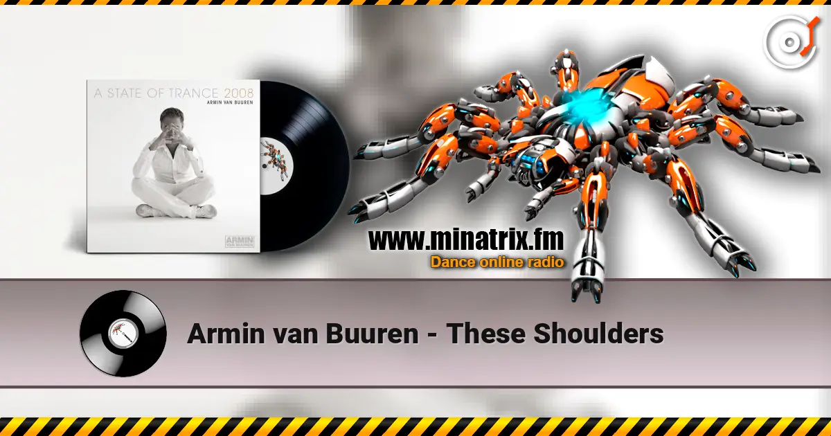 Armin van Buuren - These Shoulders escuchar online en alta calidad | Minatrix.FM
