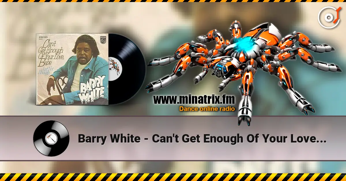 Barry White - Can't Get Enough Of Your Love Babe escuchar online en alta calidad | Minatrix.FM
