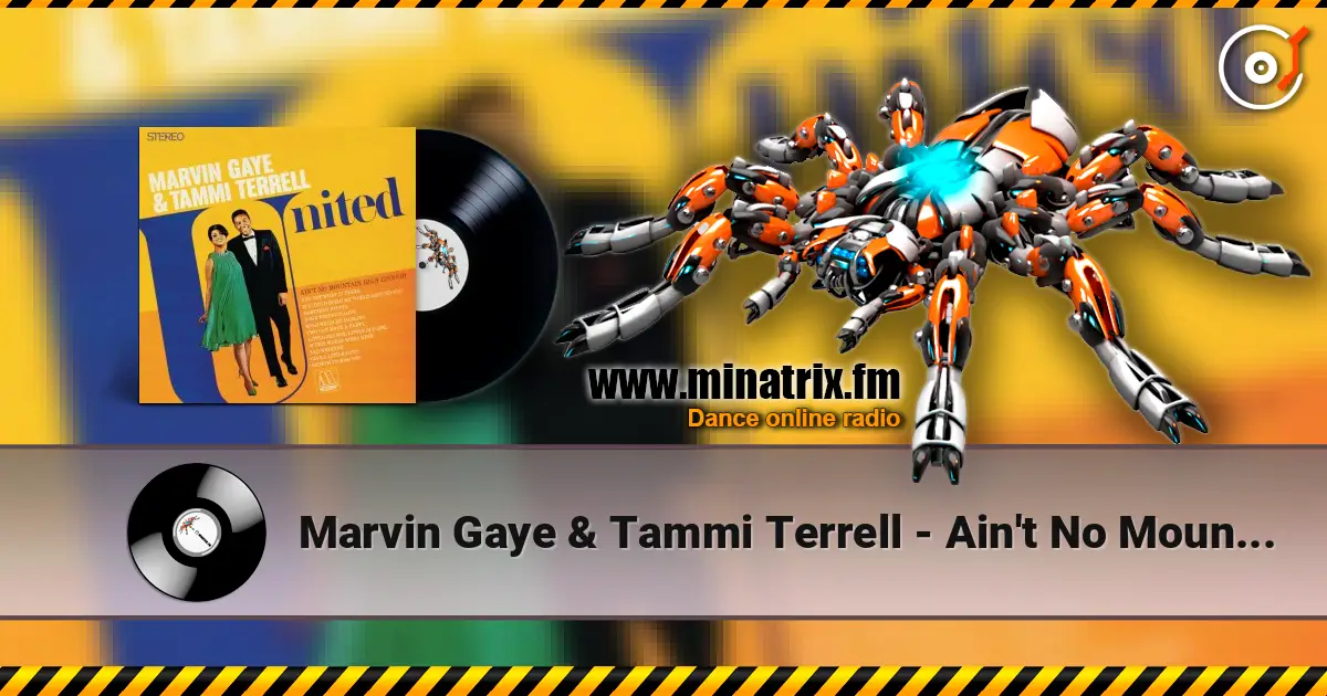 Marvin Gaye & Tammi Terrell - Ain't No Mountain High Enough escuchar online en alta calidad | Minatrix.FM