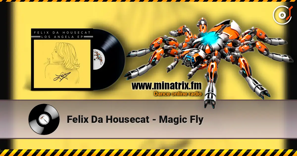 Felix Da Housecat - Magic Fly escuchar online en alta calidad | Minatrix.FM