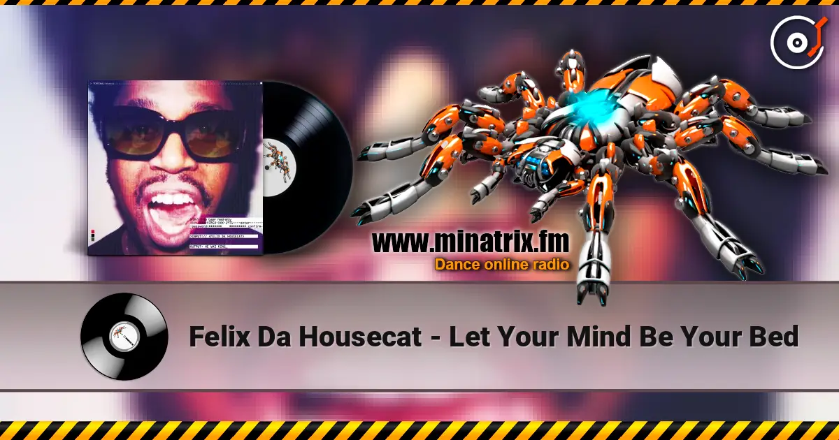 Felix Da Housecat - Let Your Mind Be Your Bed escuchar online en alta calidad | Minatrix.FM