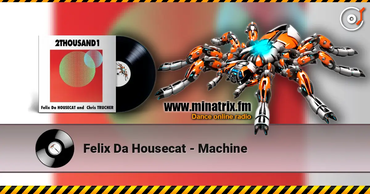 Felix Da Housecat - Machine escuchar online en alta calidad | Minatrix.FM