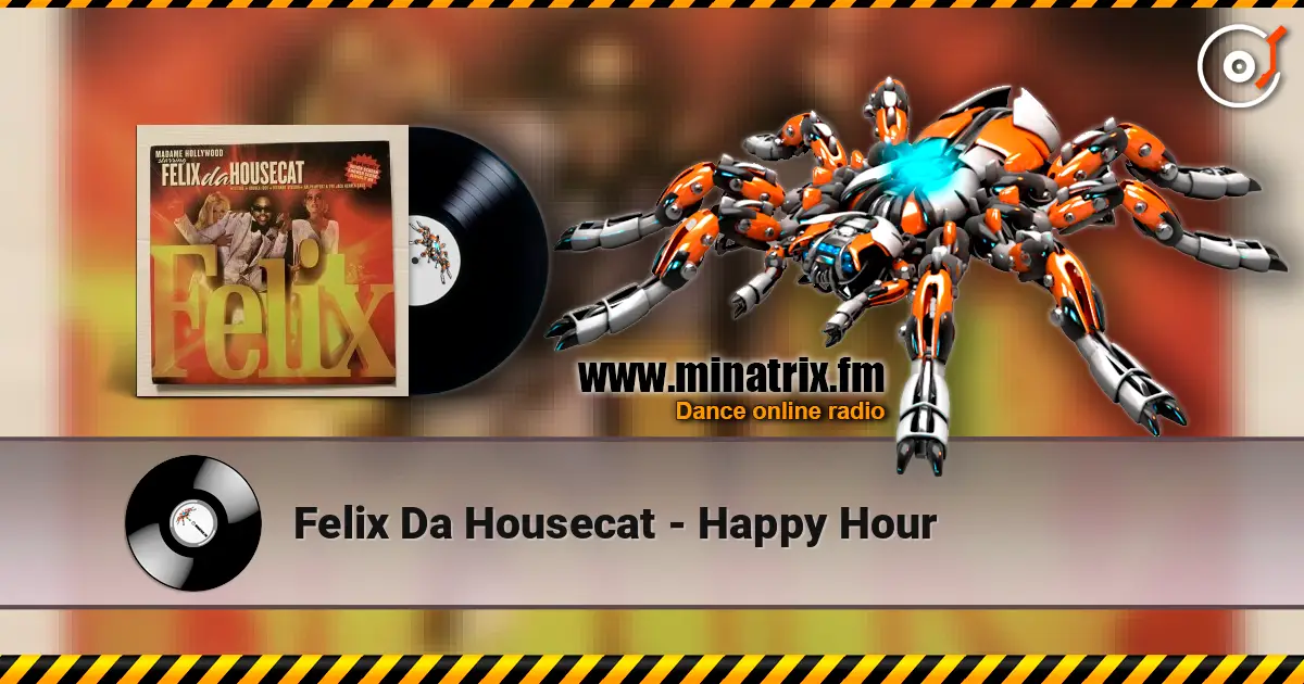 Felix Da Housecat - Happy Hour escuchar online en alta calidad | Minatrix.FM