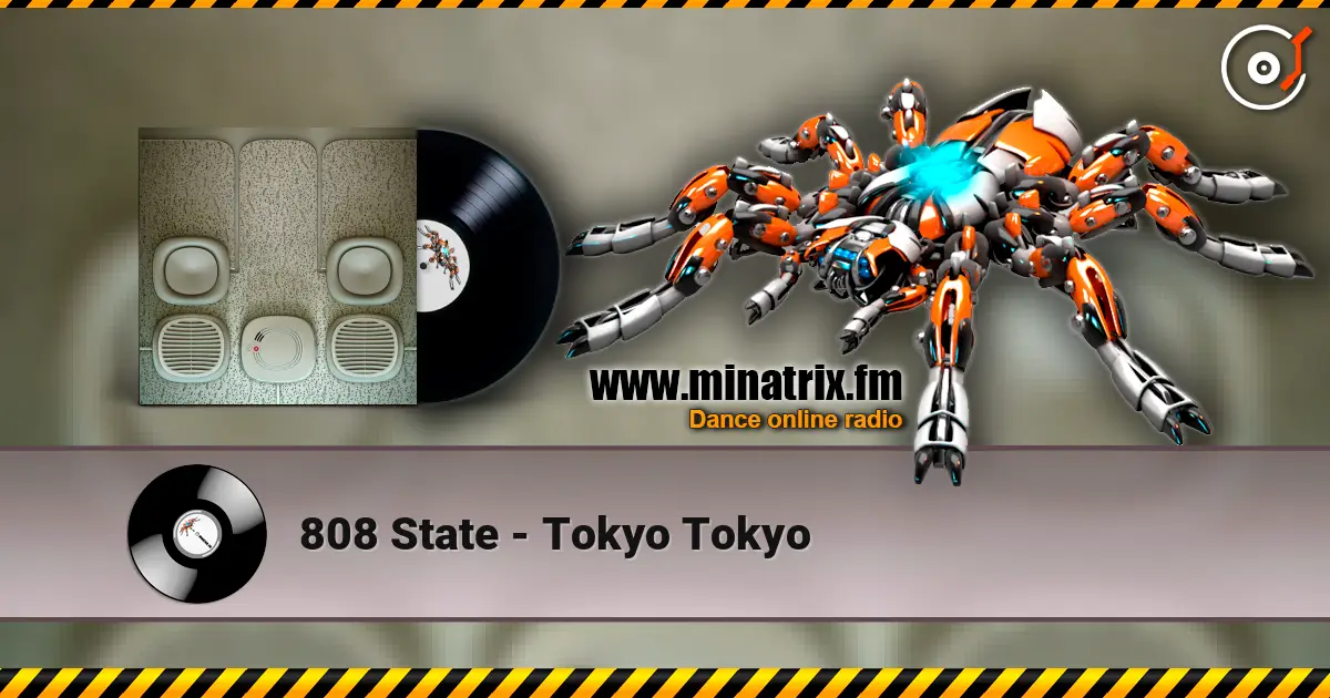 808 State - Tokyo Tokyo escuchar online en alta calidad | Minatrix.FM