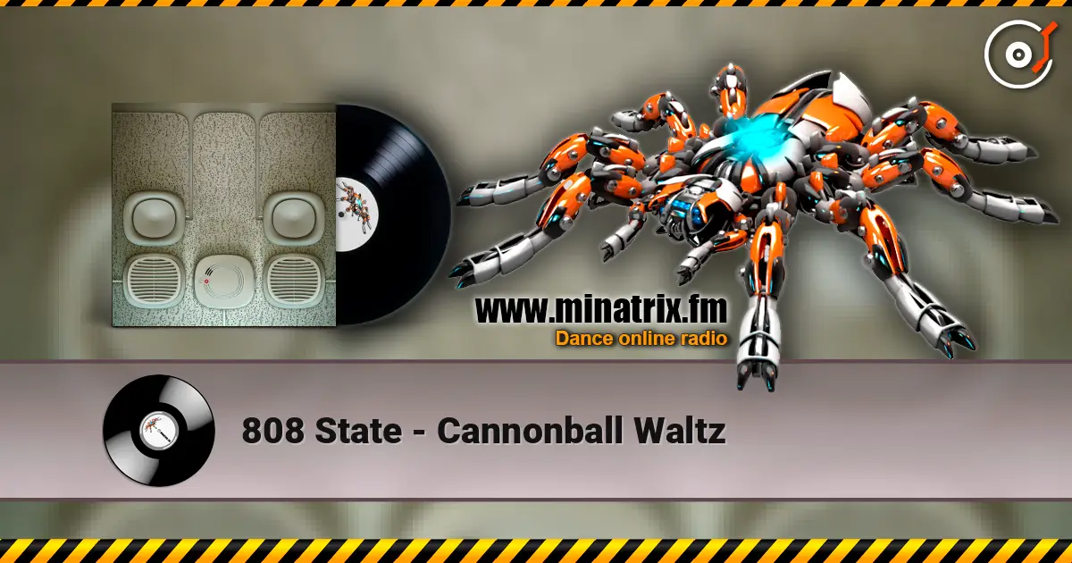 808 State - Cannonball Waltz escuchar online en alta calidad | Minatrix.FM