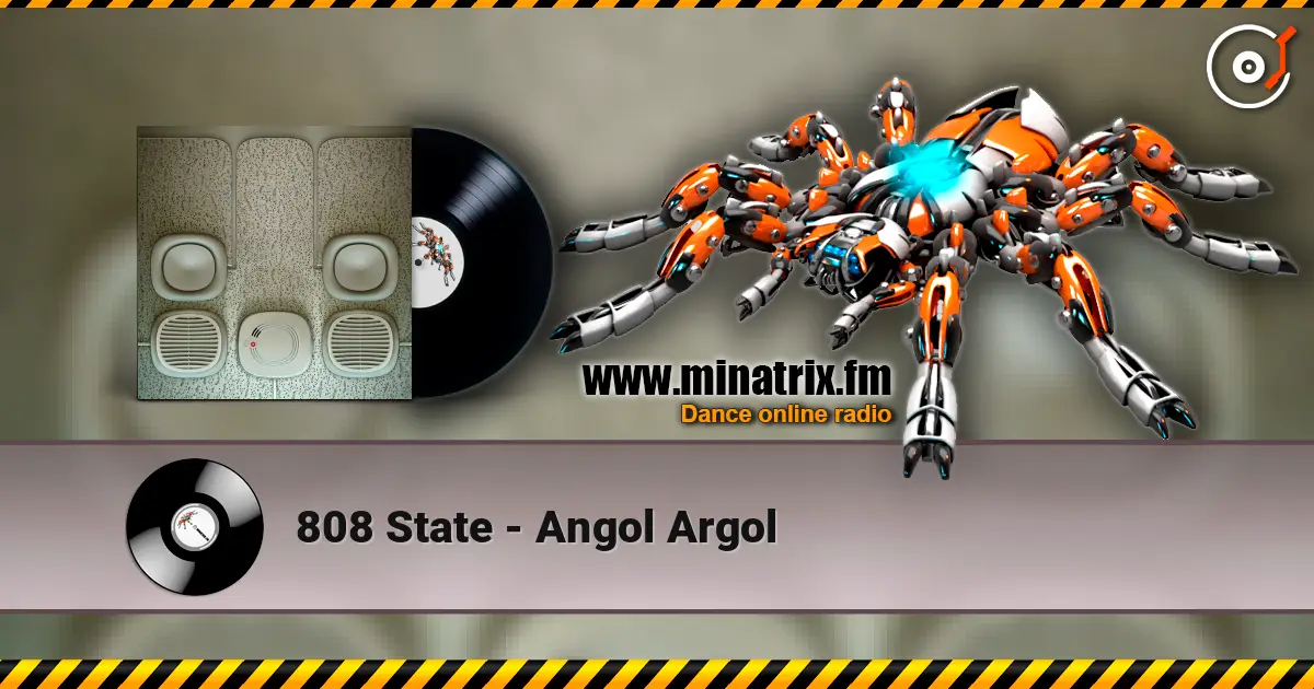 808 State - Angol Argol escuchar online en alta calidad | Minatrix.FM