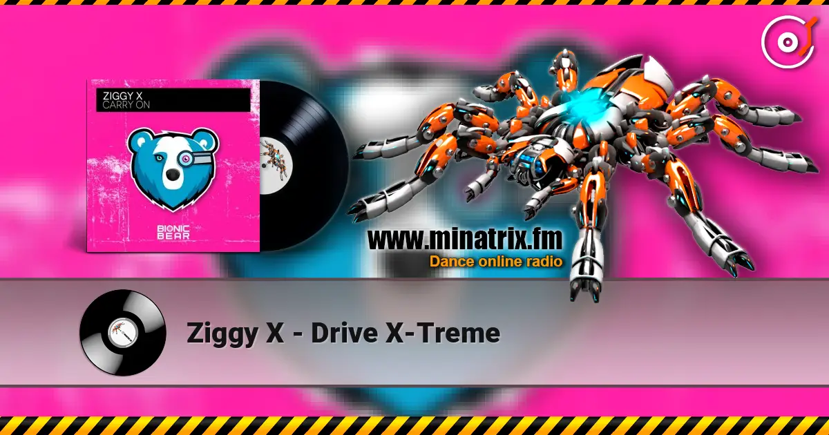 Ziggy X - Drive X-Treme escuchar online en alta calidad | Minatrix.FM