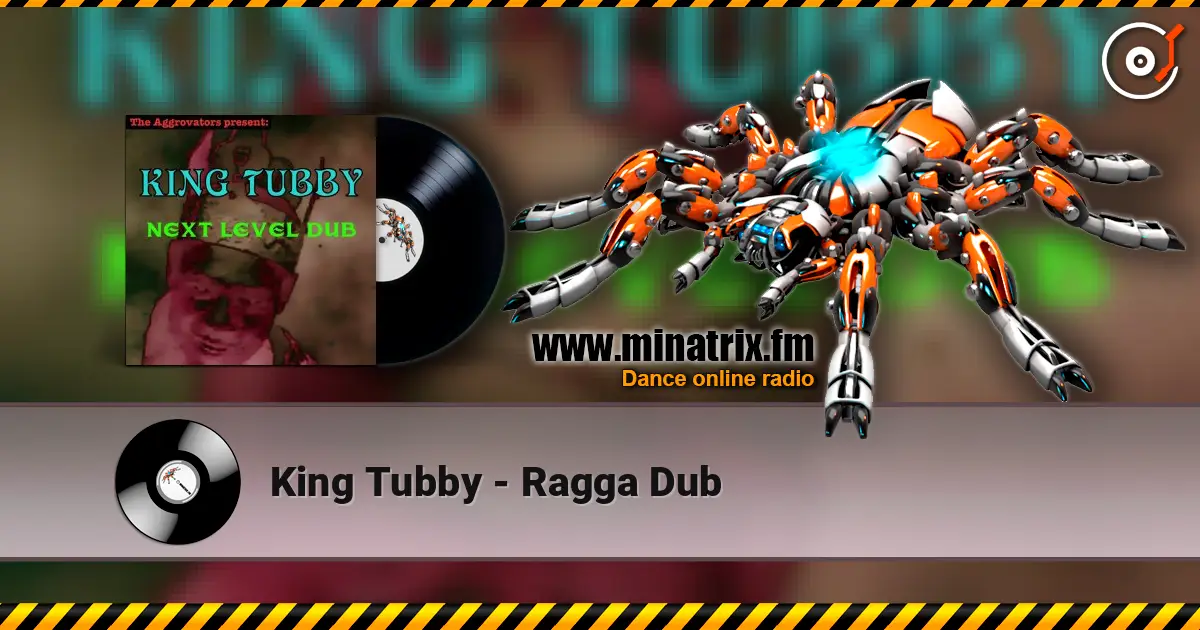 King Tubby - Ragga Dub escuchar online en alta calidad | Minatrix.FM
