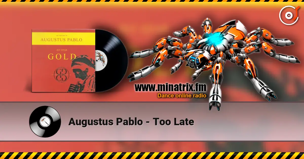 Augustus Pablo - Too Late escuchar online en alta calidad | Minatrix.FM
