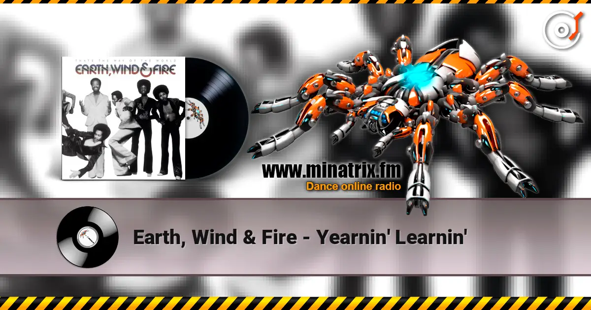 Earth, Wind & Fire - Yearnin' Learnin' escuchar online en alta calidad | Minatrix.FM