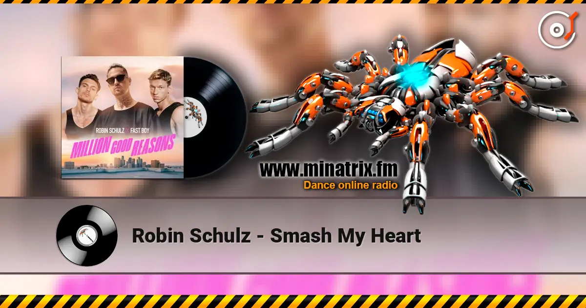 Robin Schulz - Smash My Heart escuchar online en alta calidad | Minatrix.FM