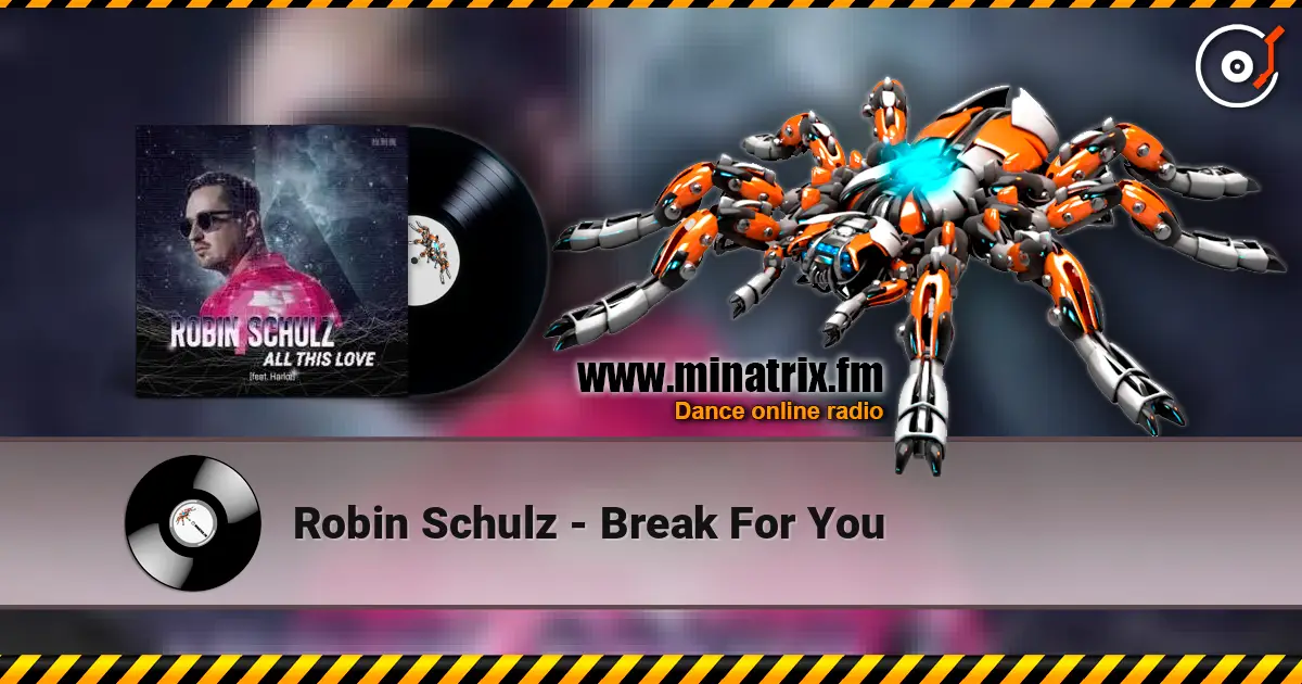 Robin Schulz - Break For You escuchar online en alta calidad | Minatrix.FM