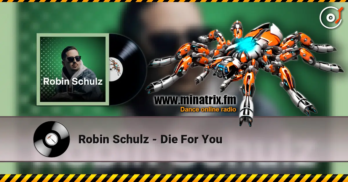 Robin Schulz - Die For You escuchar online en alta calidad | Minatrix.FM