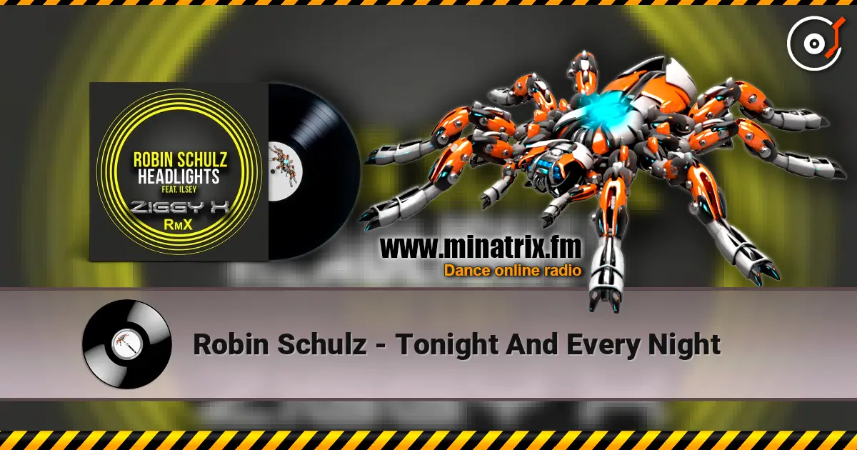 Robin Schulz - Tonight And Every Night escuchar online en alta calidad | Minatrix.FM