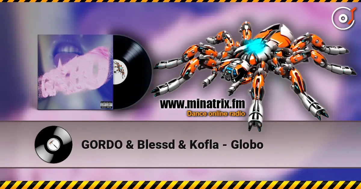 GORDO & Blessd & Kofla - Globo escuchar online en alta calidad | Minatrix.FM