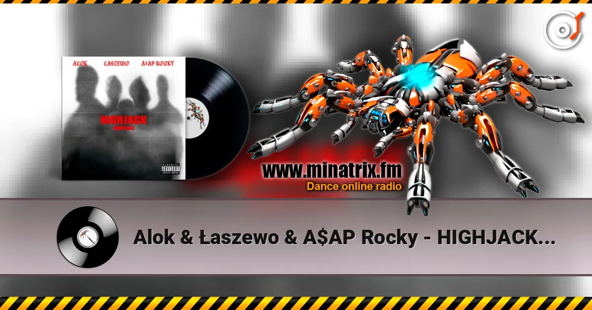 Alok & Łaszewo & A$AP Rocky - HIGHJACK (right back) escuchar online en alta calidad | Minatrix.FM