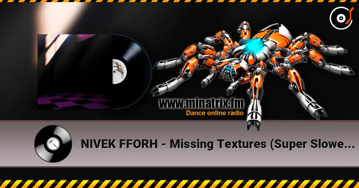 NIVEK FFORH - Missing Textures (Super Slowed Down) escuchar online en alta calidad | Minatrix.FM