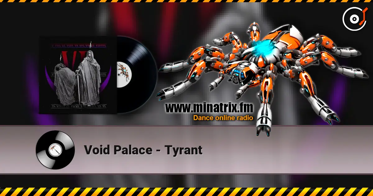 Void Palace - Tyrant escuchar online en alta calidad | Minatrix.FM