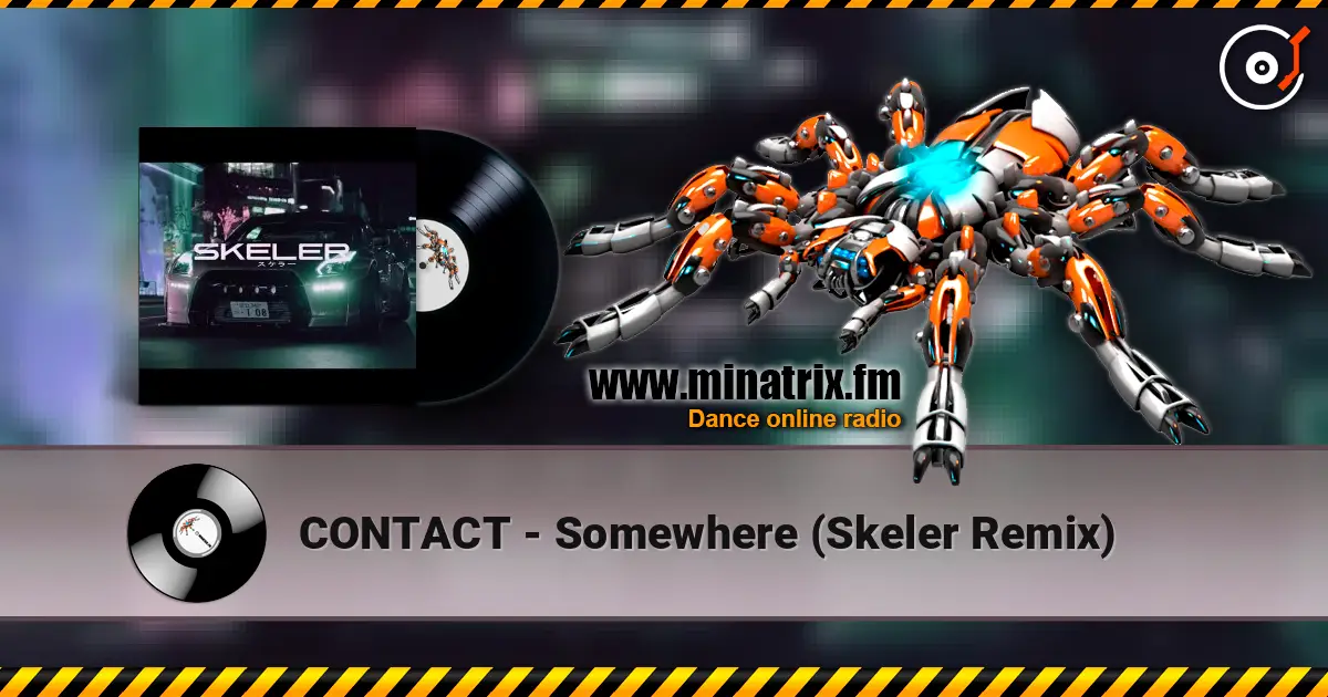 CONTACT - Somewhere (Skeler Remix) escuchar online en alta calidad | Minatrix.FM