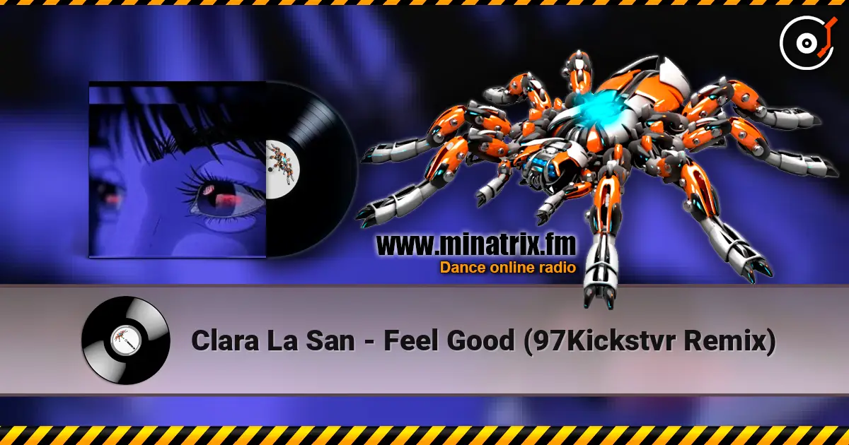 Clara La San - Feel Good (97Kickstvr Remix) escuchar online en alta calidad | Minatrix.FM