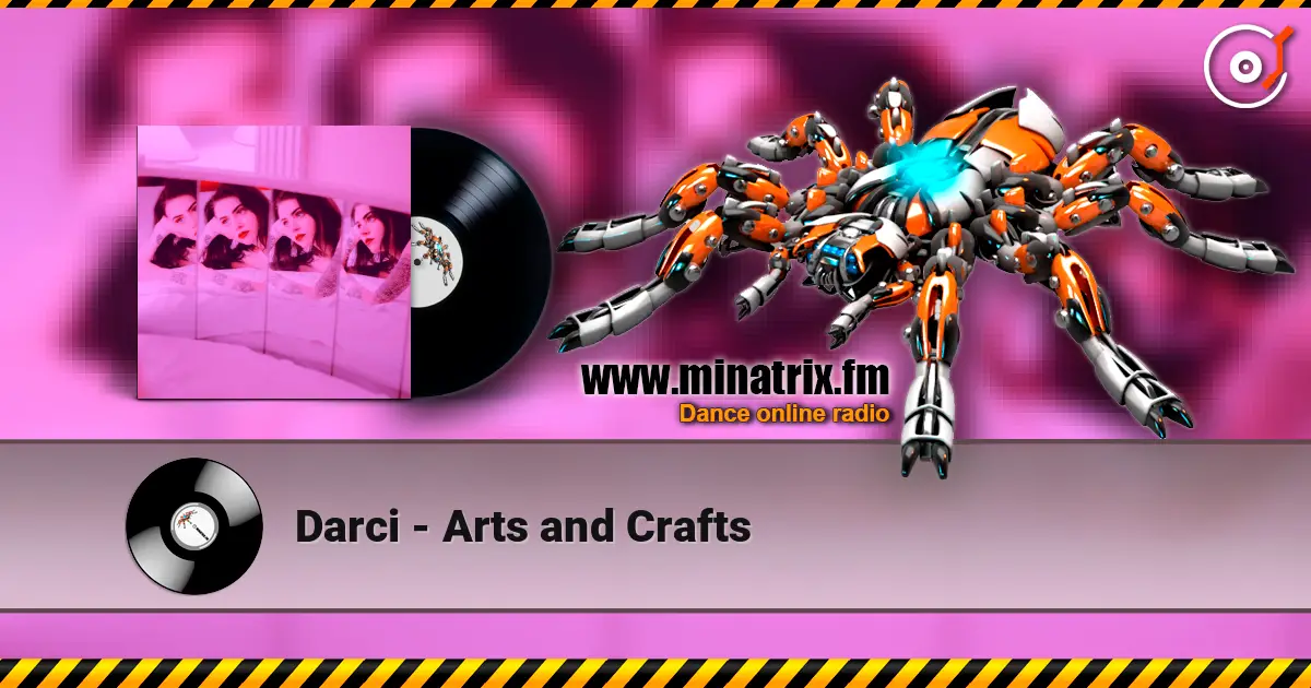 Darci - Arts and Crafts escuchar online en alta calidad | Minatrix.FM