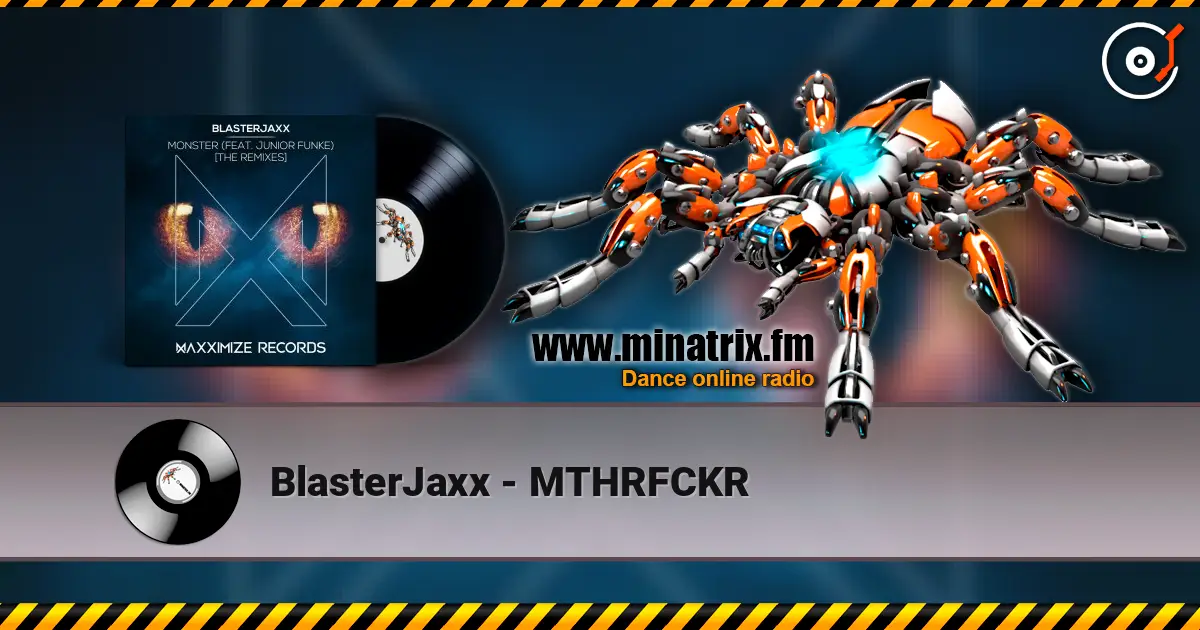 BlasterJaxx - MTHRFCKR escuchar online en alta calidad | Minatrix.FM