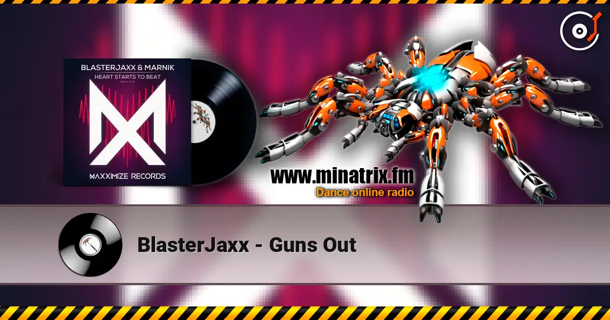 BlasterJaxx - Guns Out escuchar online en alta calidad | Minatrix.FM