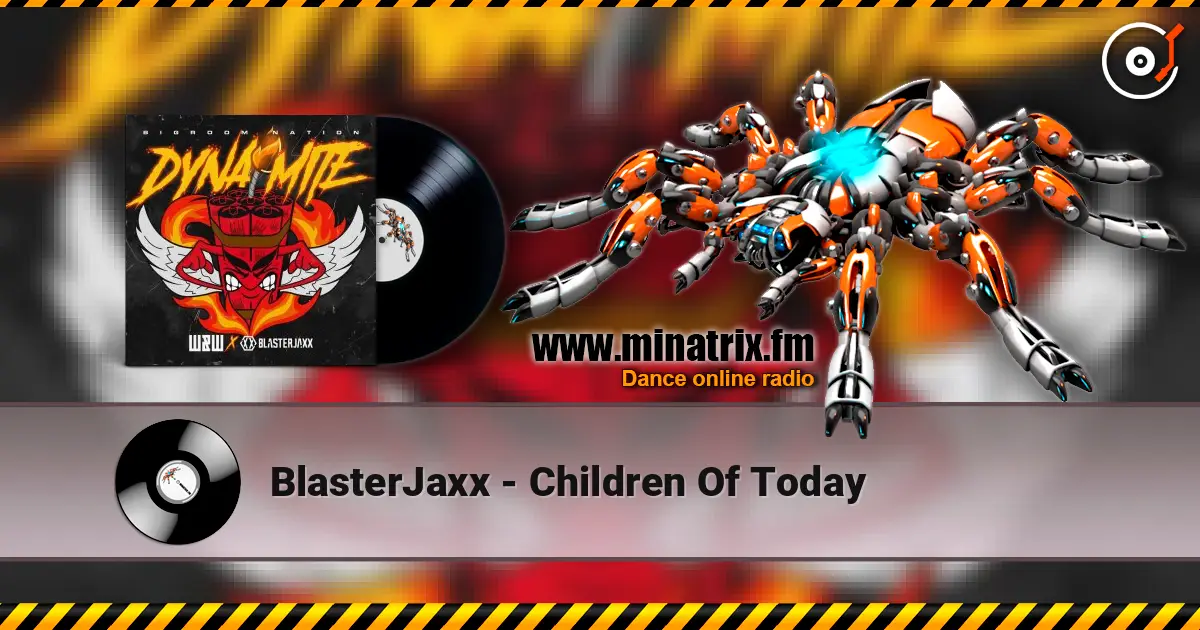 BlasterJaxx - Children Of Today escuchar online en alta calidad | Minatrix.FM