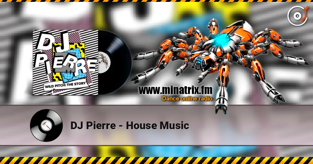 DJ Pierre - House Music escuchar online en alta calidad | Minatrix.FM