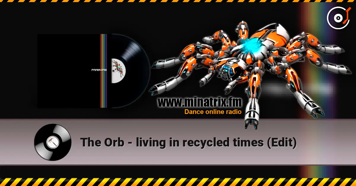 The Orb - living in recycled times (Edit) escuchar online en alta calidad | Minatrix.FM