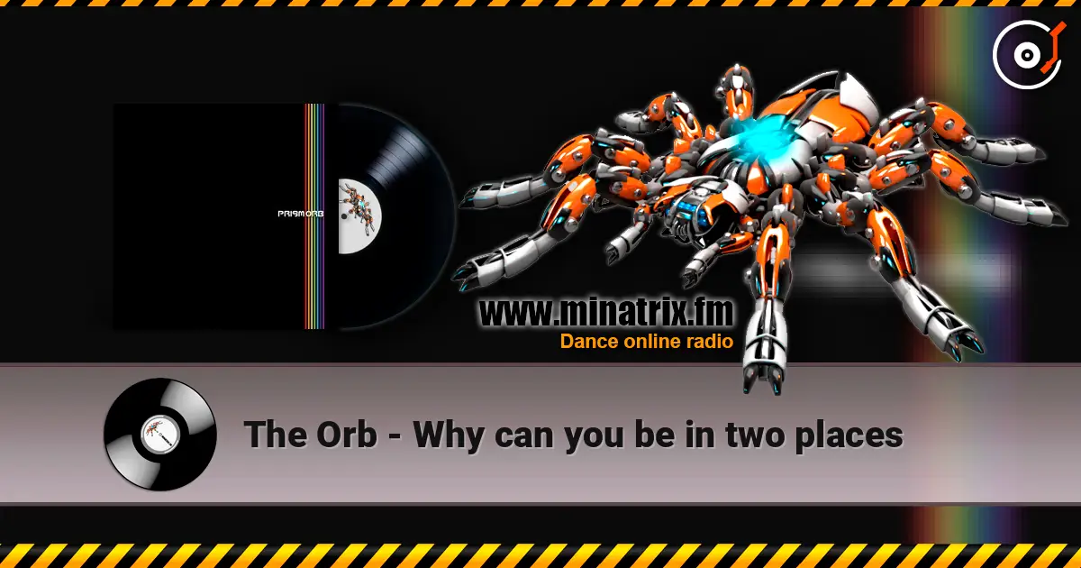 The Orb - Why can you be in two places escuchar online en alta calidad | Minatrix.FM