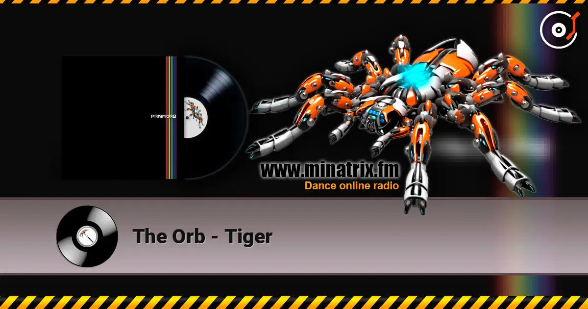The Orb - Tiger escuchar online en alta calidad | Minatrix.FM