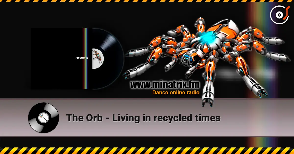 The Orb - Living in recycled times escuchar online en alta calidad | Minatrix.FM