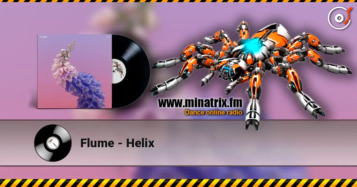 Flume - Helix escuchar online en alta calidad | Minatrix.FM