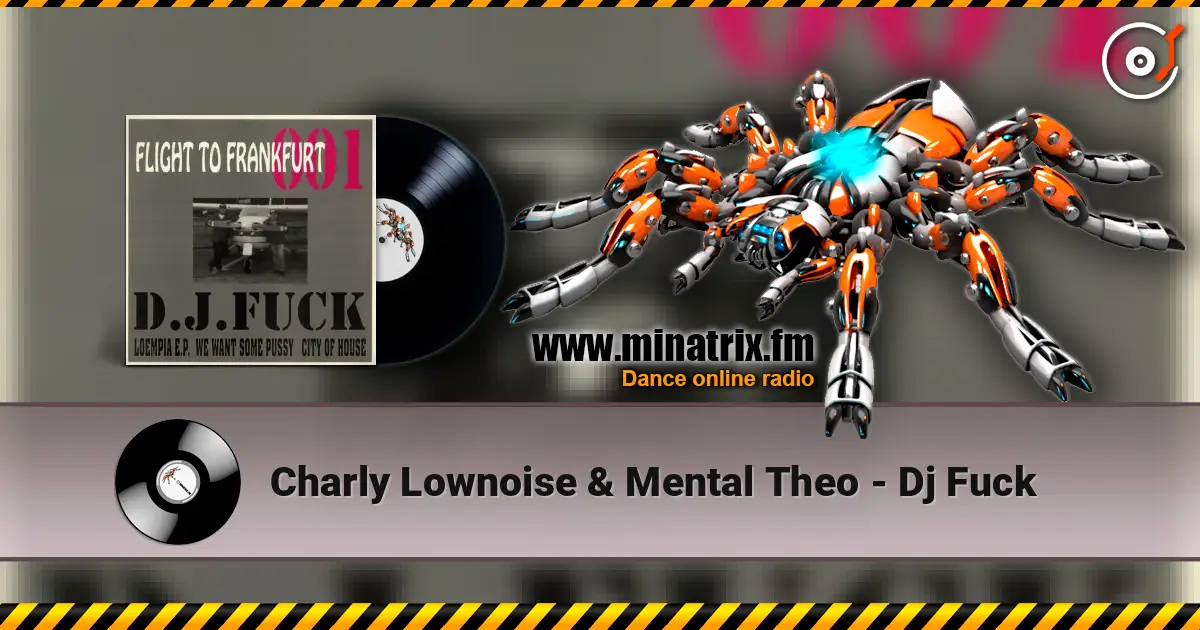 Charly Lownoise & Mental Theo - Dj Fuck escuchar online en alta calidad | Minatrix.FM