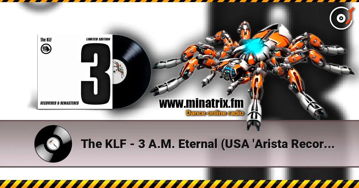 The KLF - 3 A.M. Eternal (USA 'Arista Records' Mix) escuchar online en alta calidad | Minatrix.FM