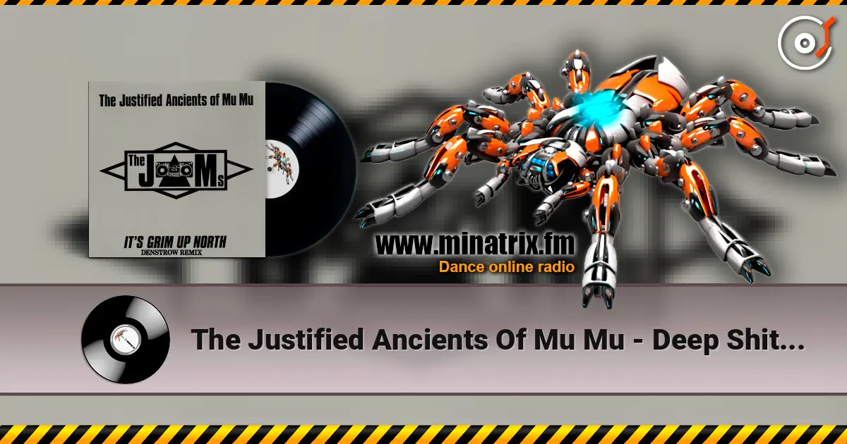 The Justified Ancients Of Mu Mu - Deep Shit [The Cult Of MU] (7 Mix) escuchar online en alta calidad | Minatrix.FM