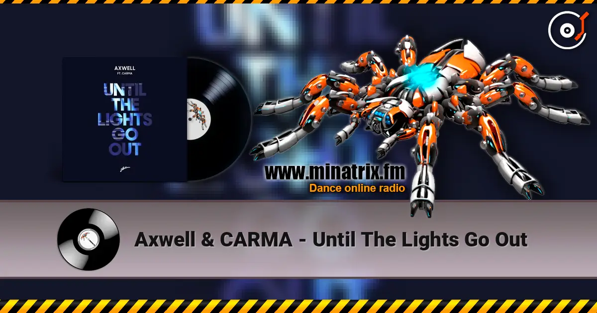 Axwell & CARMA - Until The Lights Go Out escuchar online en alta calidad | Minatrix.FM