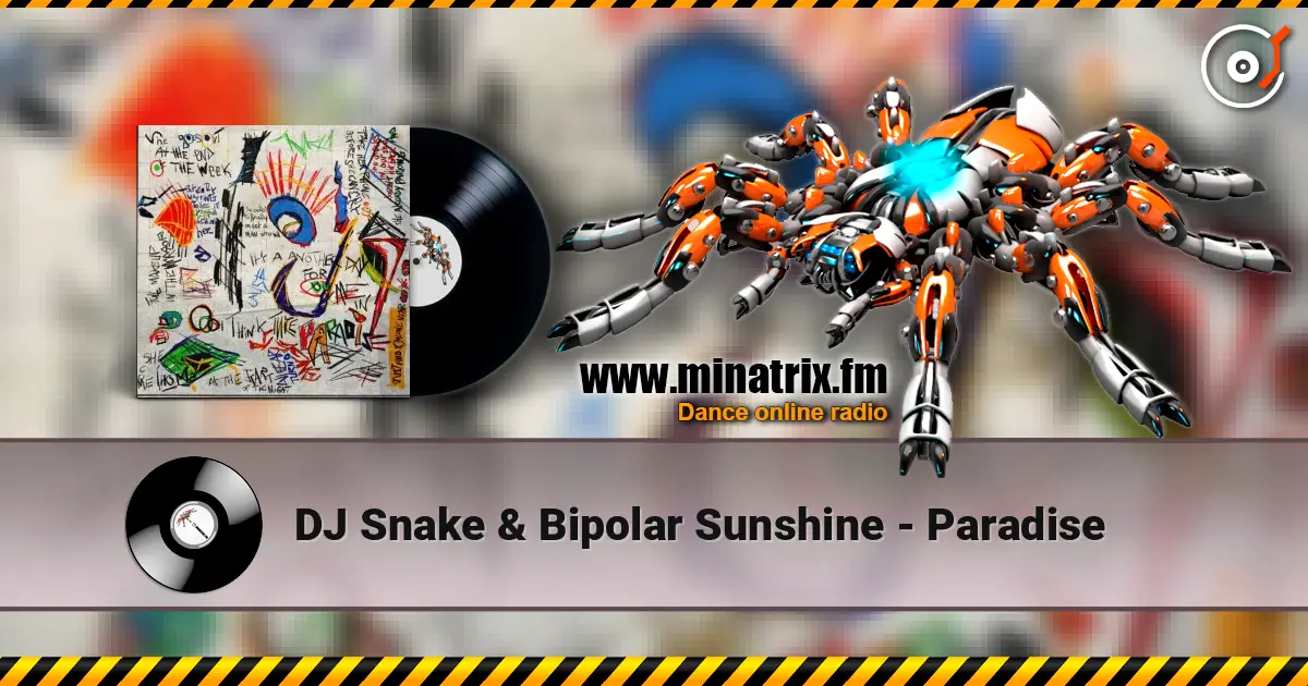 DJ Snake & Bipolar Sunshine - Paradise escuchar online en alta calidad | Minatrix.FM