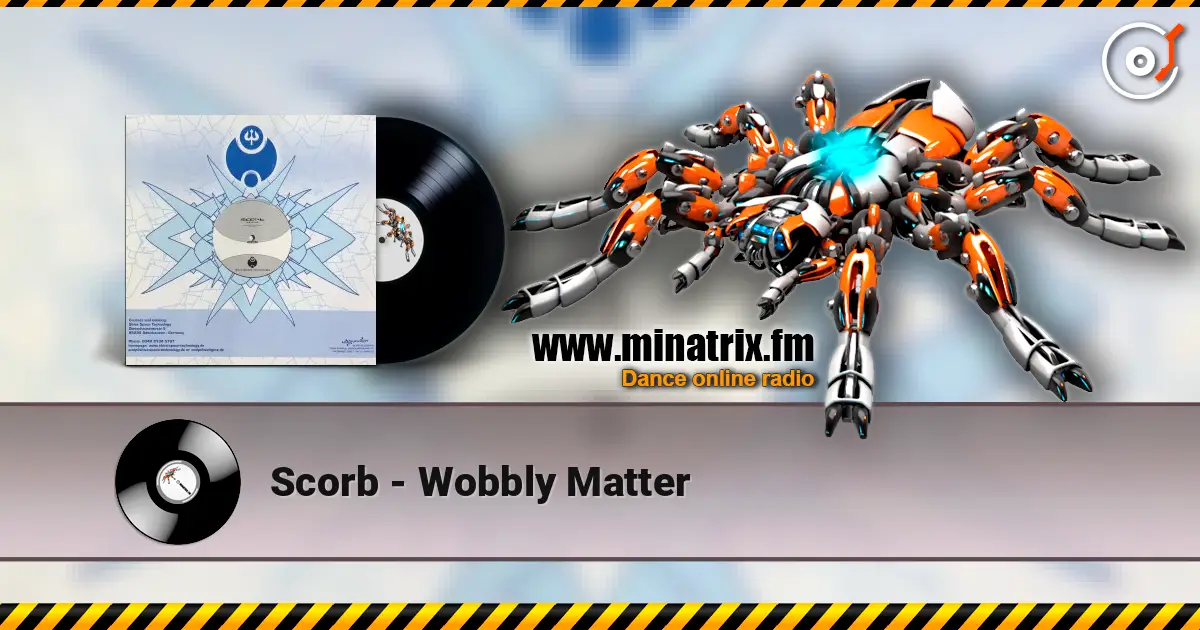 Scorb - Wobbly Matter escuchar online en alta calidad | Minatrix.FM