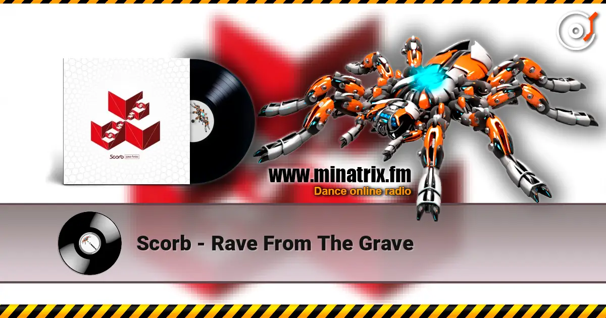 Scorb - Rave From The Grave escuchar online en alta calidad | Minatrix.FM