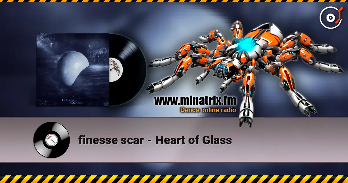 finesse scar - Heart of Glass escuchar online en alta calidad | Minatrix.FM